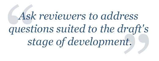 Ask reviewers to address questions suited to the draft's stage of development.