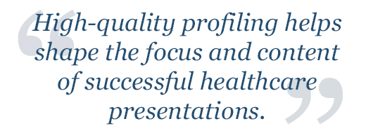 High-quality profiling helps shape the focus of successful presentations.