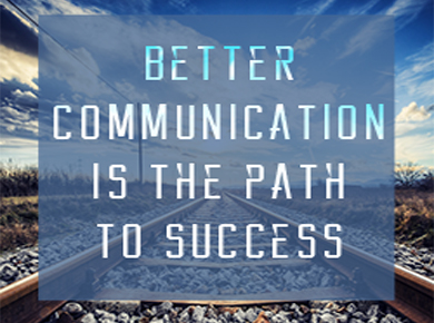 Better Communication is the Path to Success.